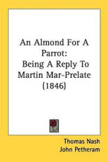 An Almond For A Parrot: Being A Reply To Martin Mar-Prelate (1846)