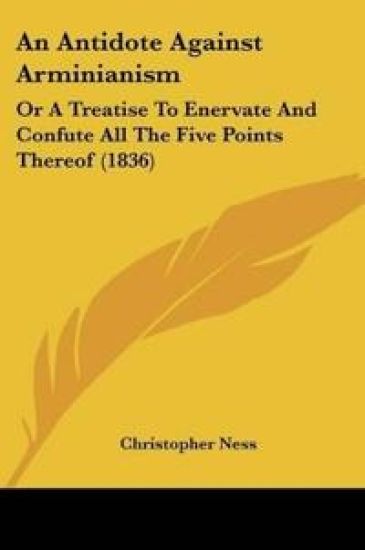 An Antidote Against Arminianism