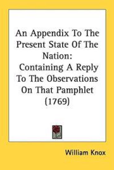 An Appendix To The Present State Of The Nation: Containing A Reply To The Observations On That Pamphlet (1769)