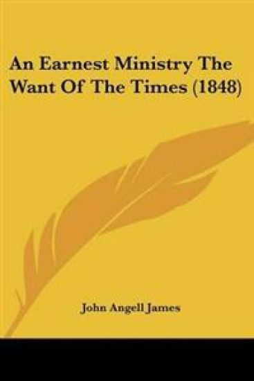 Earnest Ministry The Want Of The Times (1848)