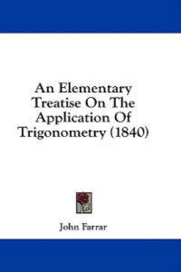 An Elementary Treatise On The Application Of Trigonometry (1840)