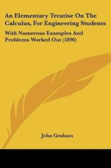 An Elementary Treatise On The Calculus, For Engineering Students