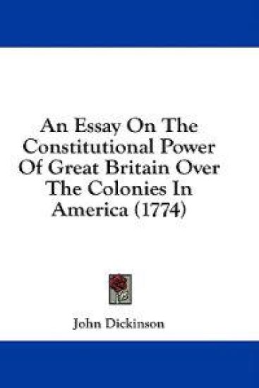 An Essay On The Constitutional Power Of Great Britain Over The Colonies In America (1774)