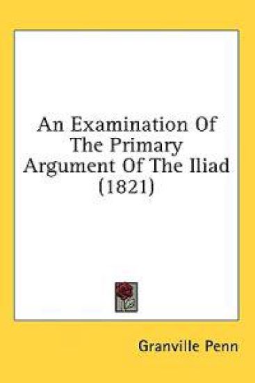 An Examination Of The Primary Argument Of The Iliad (1821)