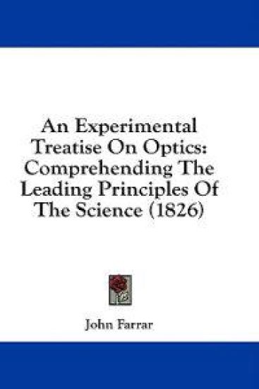 An Experimental Treatise On Optics: Comprehending The Leading Principles Of The Science (1826)