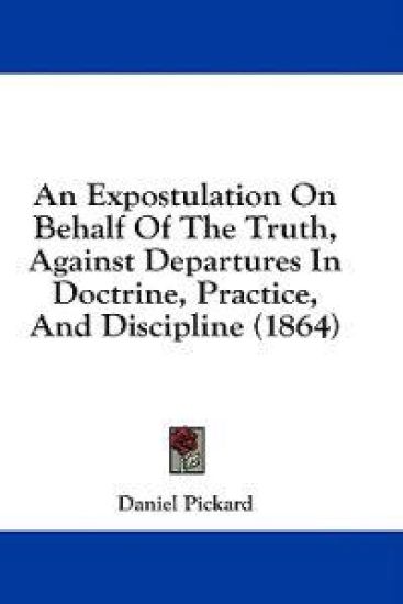 An Expostulation On Behalf Of The Truth, Against Departures In Doctrine, Practice, And Discipline (1864)