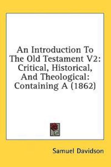 An Introduction To The Old Testament V2: Critical, Historical, And Theological: Containing A (1862)