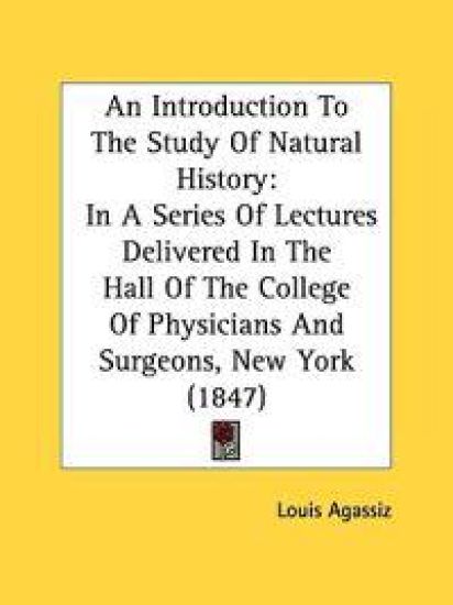 An Introduction To The Study Of Natural History: In A Series Of Lectures Delivered In The Hall Of The College Of Physicians And Surgeons, New York (18