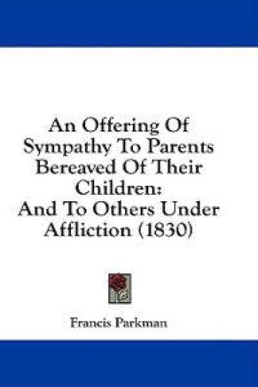 An Offering Of Sympathy To Parents Bereaved Of Their Children: And To Others Under Affliction (1830)