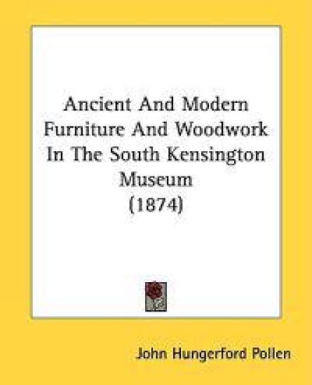 Ancient And Modern Furniture And Woodwork In The South Kensington Museum (1874)