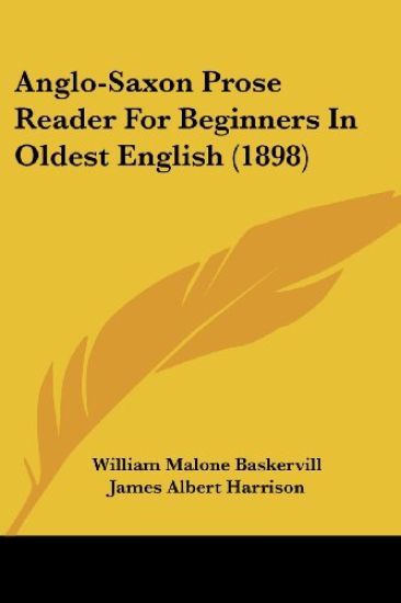 Anglo-Saxon Prose Reader For Beginners In Oldest English (1898)