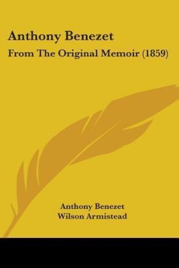 Anthony Benezet: From The Original Memoir (1859)