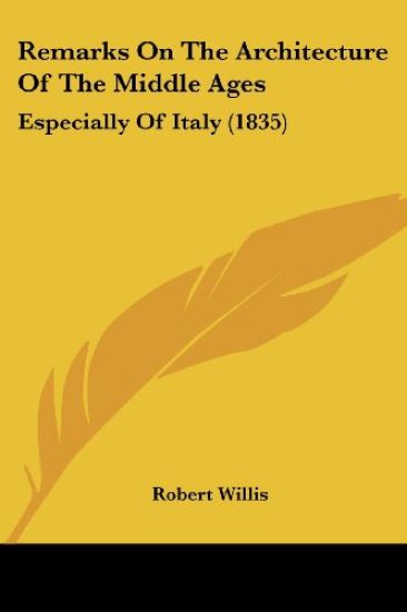 Remarks On The Architecture Of The Middle Ages: Especially Of Italy (1835)
