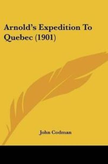 Arnold's Expedition To Quebec (1901)