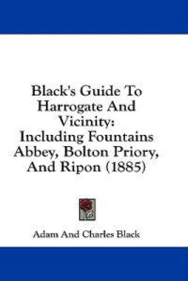 Black's Guide To Harrogate And Vicinity