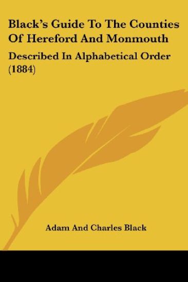 Black's Guide To The Counties Of Hereford And Monmouth