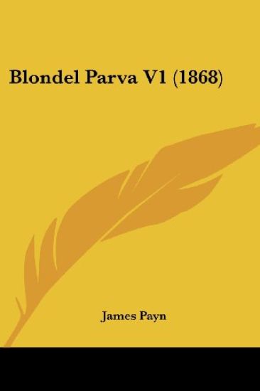 Blondel Parva V1 (1868) – James Payn, kirjan kansikuva