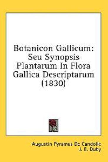 Botanicon Gallicum: Seu Synopsis Plantarum In Flora Gallica Descriptarum (1830)
