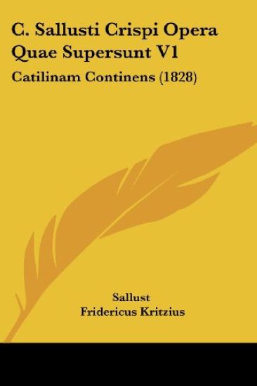 C. Sallusti Crispi Opera Quae Supersunt V1: Catilinam Continens (1828)