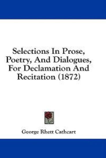 Selections In Prose, Poetry, And Dialogues, For Declamation And Recitation (1872)