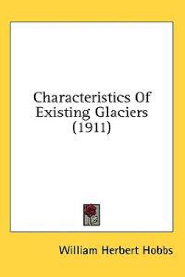 Characteristics Of Existing Glaciers (1911)