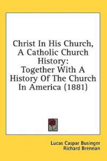 Christ In His Church, A Catholic Church History