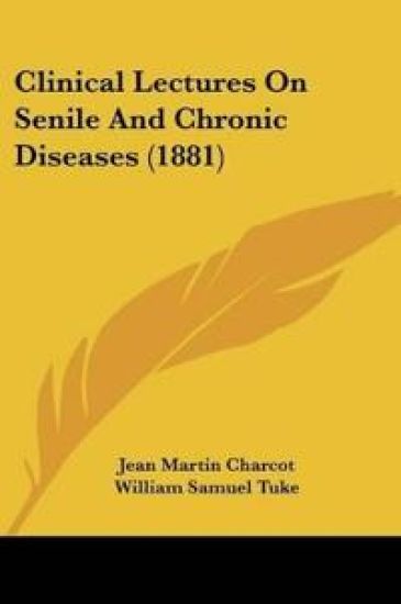 Clinical Lectures On Senile And Chronic Diseases (1881)
