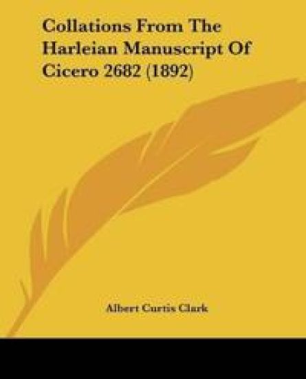 Collations From The Harleian Manuscript Of Cicero 2682 (1892)