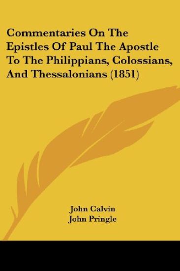 Commentaries on the Epistles of Paul the Apostle to the Philippians, Colossians, and Thessalonians