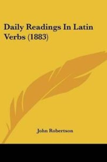 Daily Readings In Latin Verbs (1883)