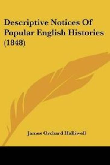Descriptive Notices Of Popular English Histories (1848)
