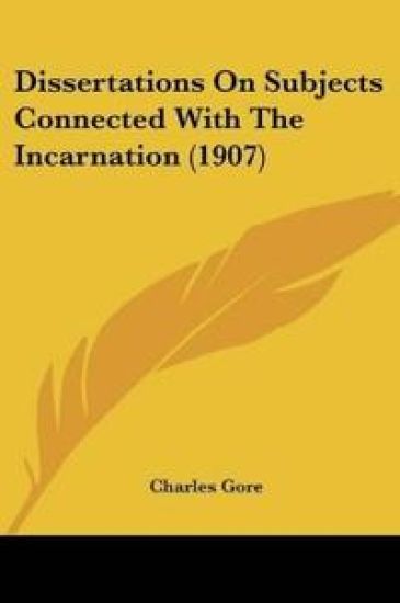Dissertations On Subjects Connected With The Incarnation (1907)