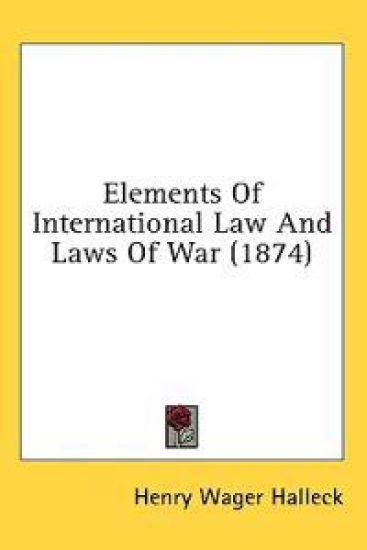 Elements Of International Law And Laws Of War (1874)