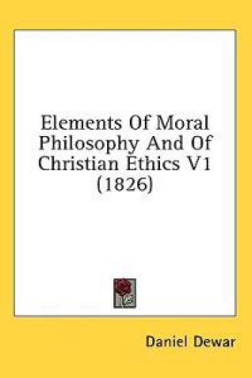 Elements Of Moral Philosophy And Of Christian Ethics V1 (1826)