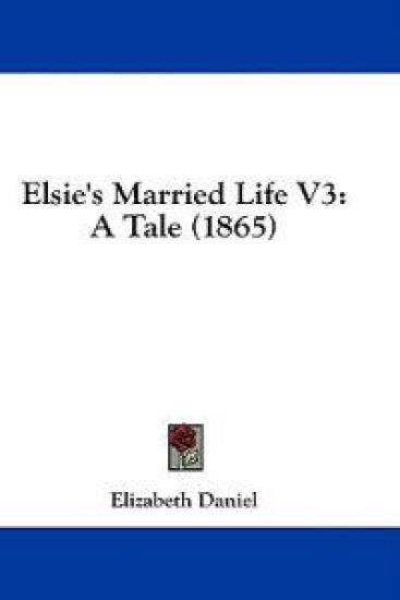 Elsie's Married Life V3: A Tale (1865)