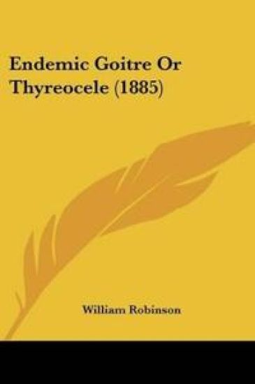 Endemic Goitre Or Thyreocele (1885)