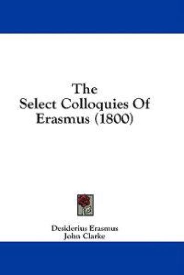 The Select Colloquies Of Erasmus (1800)
