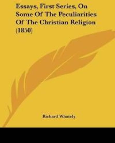 Essays, First Series, On Some Of The Peculiarities Of The Christian Religion (1850)