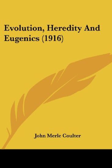 Evolution, Heredity And Eugenics (1916)