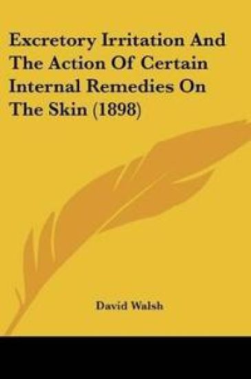 Excretory Irritation And The Action Of Certain Internal Remedies On The Skin (1898)