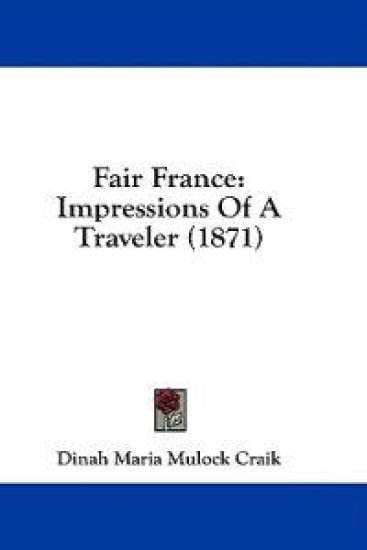 Fair France: Impressions Of A Traveler (1871) – Dinah Maria Mulock Craik, kirjan kansikuva