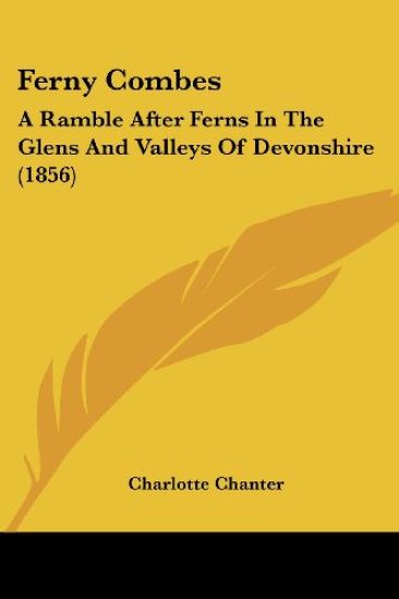 Ferny Combes: A Ramble After Ferns In The Glens And Valleys Of Devonshire (1856)
