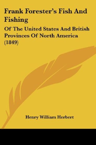 Frank Forester's Fish And Fishing: Of The United States And British Provinces Of North America (1849)