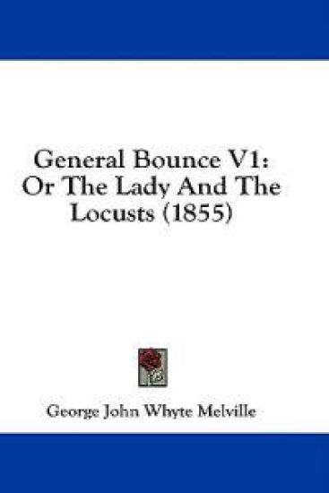 General Bounce V1: Or The Lady And The Locusts (1855)