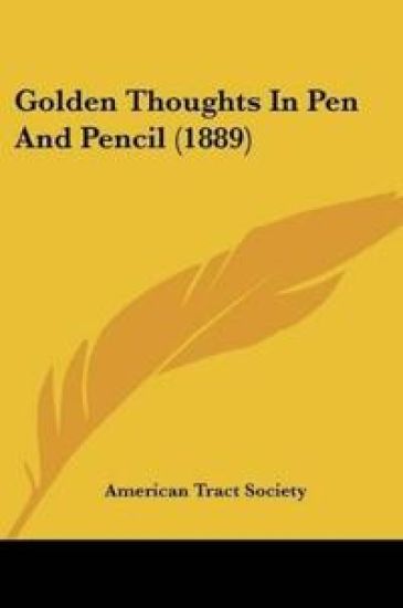 Golden Thoughts In Pen And Pencil (1889)