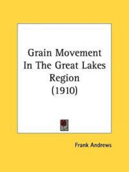 Grain Movement In The Great Lakes Region (1910)