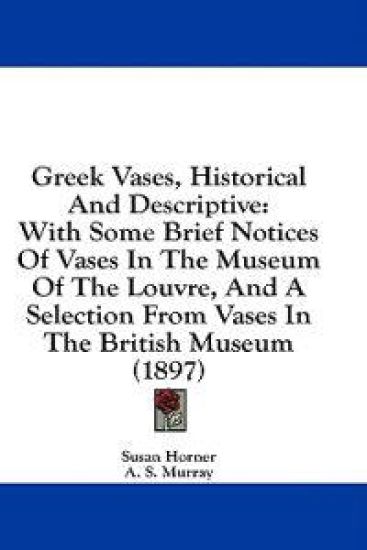 Greek Vases, Historical And Descriptive