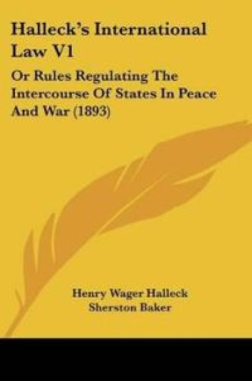 Halleck's International Law V1