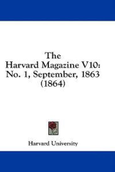 The Harvard Magazine V10: No. 1, September, 1863 (1864)