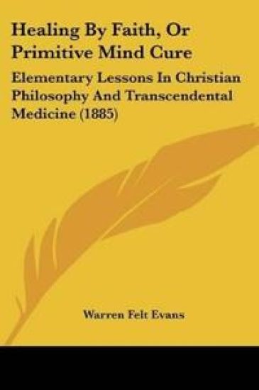 Healing By Faith, Or Primitive Mind Cure